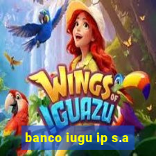 banco iugu ip s.a